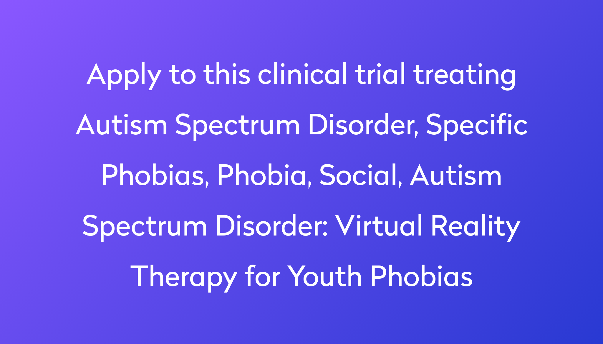 Virtual Reality Therapy for Youth Phobias Clinical Trial 2024 Power